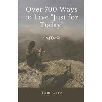 Over 700 Ways to Live Just for Today