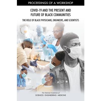 Covid-19 and the Present and Future of Black Communities: The Role of Black Physicians, Engineers, and Scientists