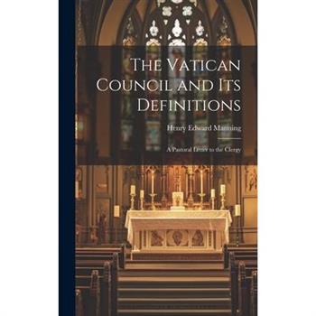 The Vatican Council and Its Definitions