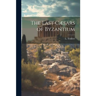The Last C疆sars of Byzantium