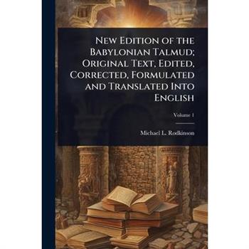 New Edition of the Babylonian Talmud; Original Text, Edited, Corrected, Formulated and Translated Into English