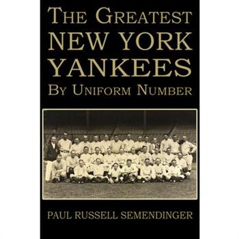 The Greatest New York Yankees by Uniform Number