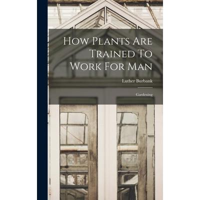 How Plants Are Trained To Work For Man