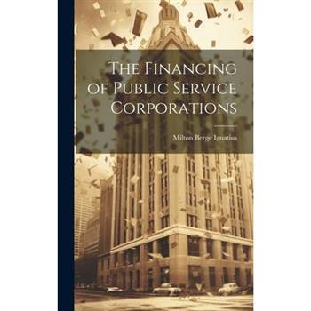The Financing of Public Service Corporations