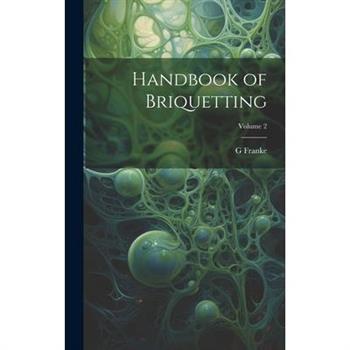 Handbook of Briquetting; Volume 2