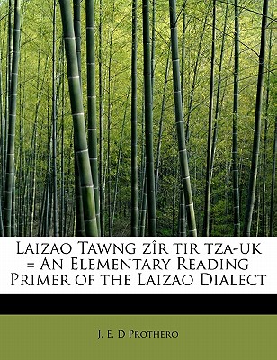 Laizao Tawng Z R Tir Tza-UK = an Elementary Reading Primer of the Laizao Dialect