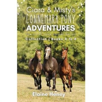 Ciara & Misty’s Connemara Pony Adventures The Coral Cove Horses Series Collection - Books 4 to 6