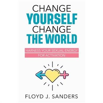 Change Yourself, Change the World
