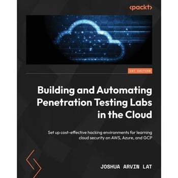Building and Automating Penetration Testing Labs in the Cloud Building and Automating Penetration Testing Labs in the Cloud