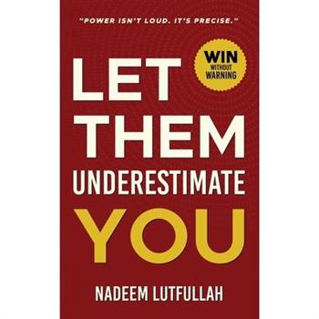 Let Them Underestimate You