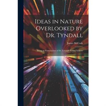 Ideas in Nature Overlooked by Dr. Tyndall