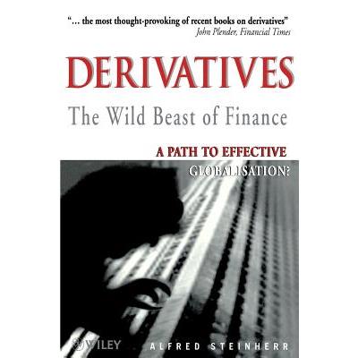 Derivatives the Wild Beast of Finance