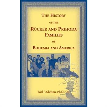 The History of the Rucker and Prihoda Families of Bohemia and America
