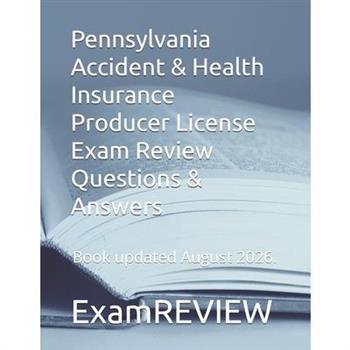 Pennsylvania Accident & Health Insurance Producer License Exam Review Questions & Answers