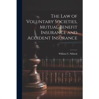 The law of Voluntary Societies, Mutual Benefit Insurance and Accident Insurance