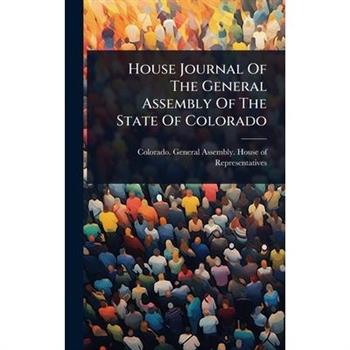 House Journal Of The General Assembly Of The State Of Colorado