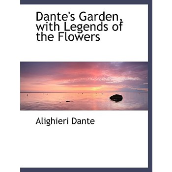 Dante’s Garden, with Legends of the Flowers