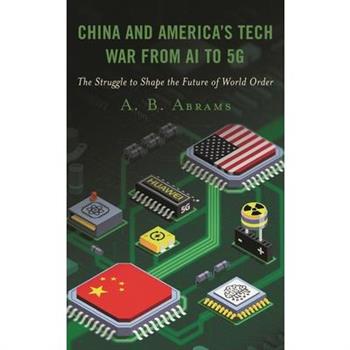 China and America’s Tech War from AI to 5g
