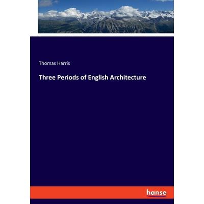 Three Periods of English Architecture