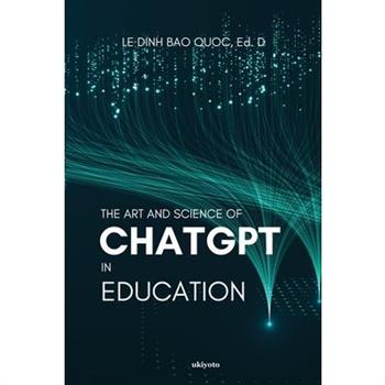 The Art and Science of ChatGPT in Education