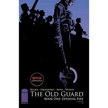 The Old Guard Book One: Opening Fire