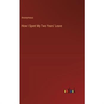 How I Spent My Two Years’ Leave