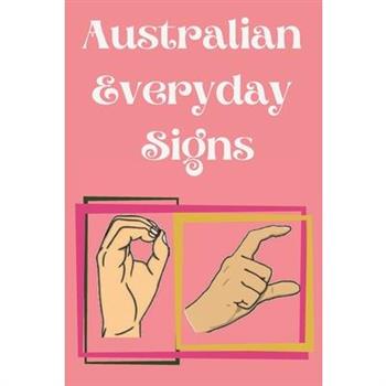 Australian Everyday Signs.Educational Book, Suitable for Children, Teens and Adults. Contains essential daily signs.