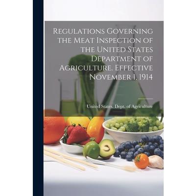 Regulations Governing the Meat Inspection of the United States Department of Agriculture. Effective November 1, 1914