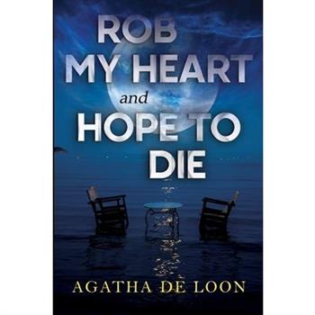 Rob My Heart and Hope to Die