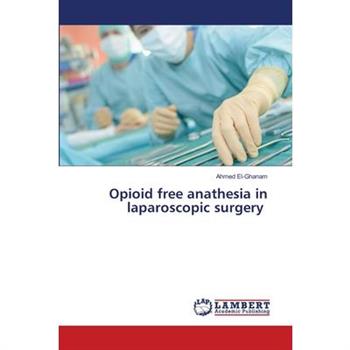 Opioid free anathesia in laparoscopic surgery