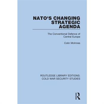 Nato's Changing Strategic AgendaThe Conventional Defence of Central Europe