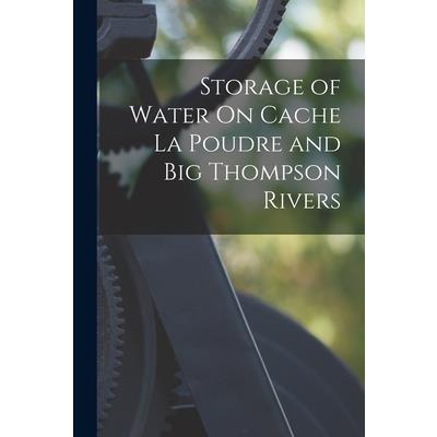Storage of Water On Cache La Poudre and Big Thompson Rivers
