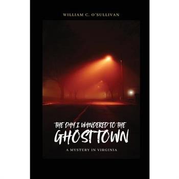 The Day I Wandered to the Ghost Town