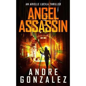 Angel Assassin (Arielle Lucila Series, Book 1)
