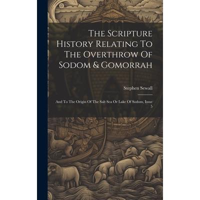 The Scripture History Relating To The Overthrow Of Sodom & Gomorrah