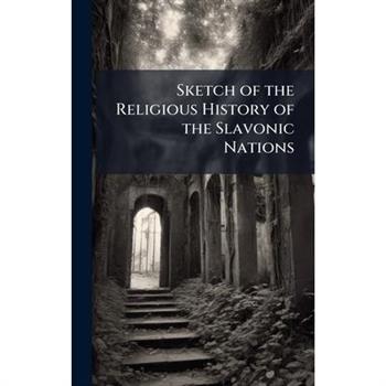 Sketch of the Religious History of the Slavonic Nations