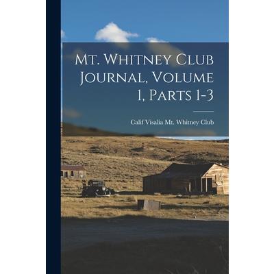 Mt. Whitney Club Journal, Volume 1, parts 1-3