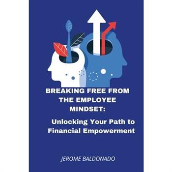 Breaking Free from The Employee Mindset