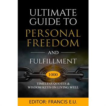 Ultimate Guide to Personal Freedom and Fulfillment