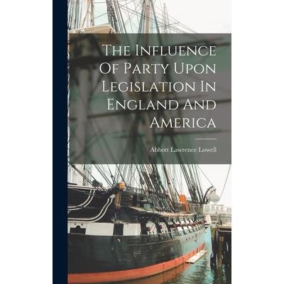 The Influence Of Party Upon Legislation In England And America