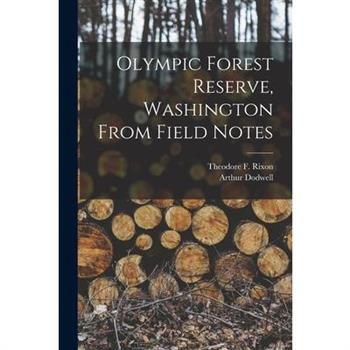 Olympic Forest Reserve, Washington From Field Notes