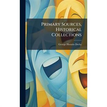 Primary Sources, Historical Collections