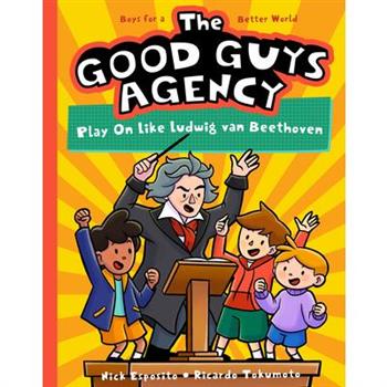The Good Guys Agency: Play on Like Ludwig Van Beethoven