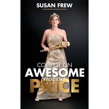 Compete on Awesome Not on Price