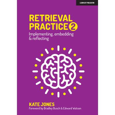 Retrieval Practice 2: Implementing, Embedding & Reflecting
