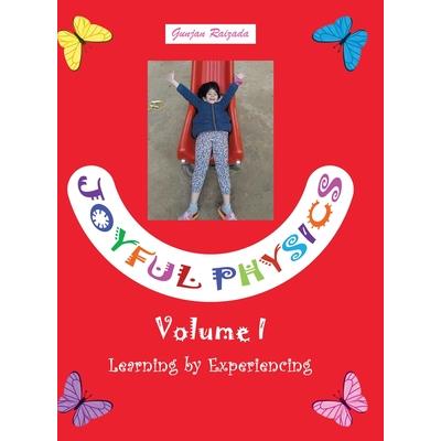 Joyful Physics Volume I