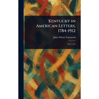 Kentucky in American Letters, 1784-1912