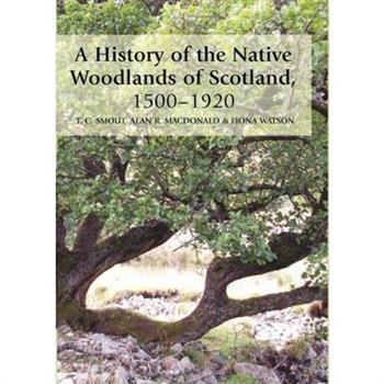 A History of the Native Woodlands of Scotland, 1500-1920