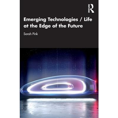 Emerging Technologies / Life at the Edge of the Future