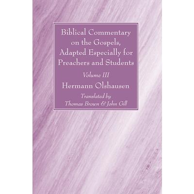 Biblical Commentary on the Gospels, Adapted Especially for Preachers and Students, Volume III
